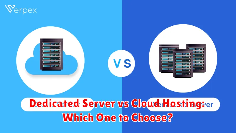Dedicated Server vs Cloud Hosting: Which One to Choose?