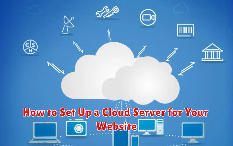 How to Set Up a Cloud Server for Your Website