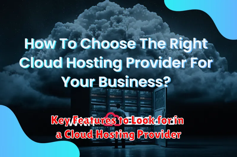 Key Features to Look for in a Cloud Hosting Provider
