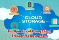 Top Benefits of Using Cloud Storage for Businesses